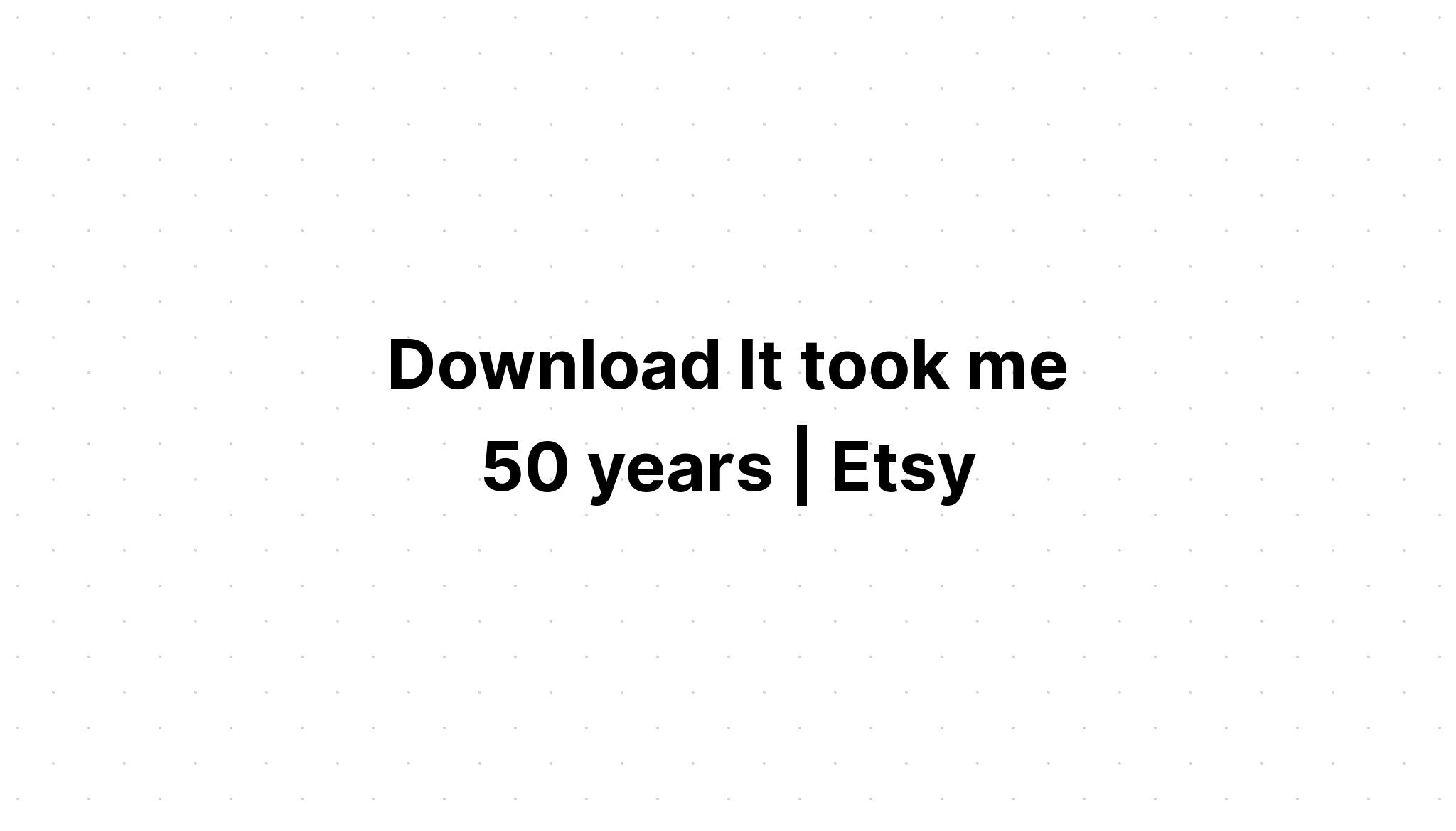 Download Birthday Year Age Tshirt It Took Me SVG File